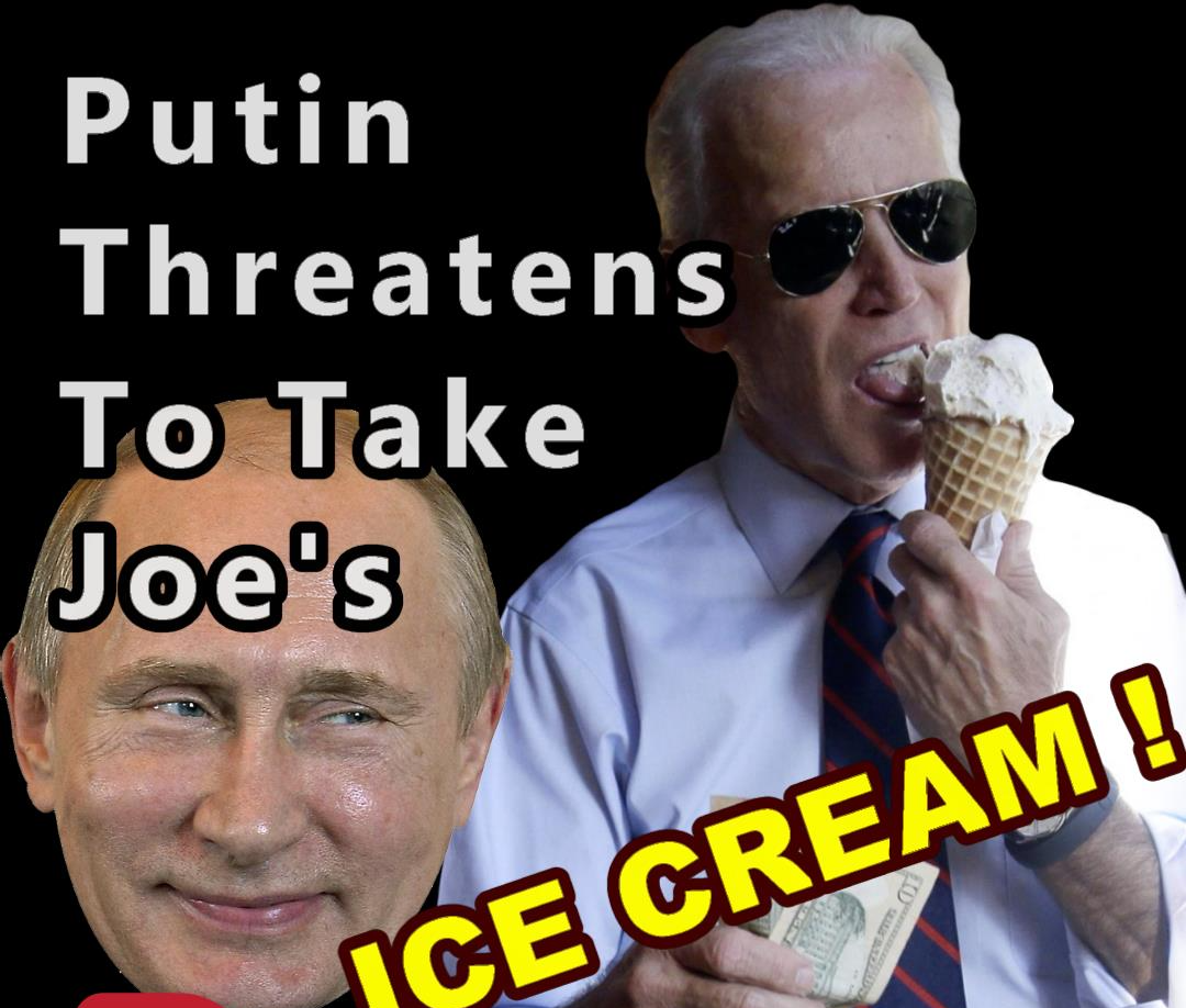 Putin Ice Cream Threat Blank Meme Template