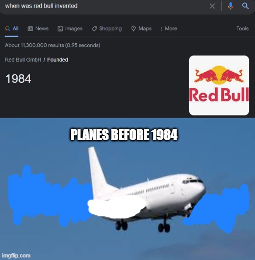 plane believed he could fly | PLANES BEFORE 1984 | image tagged in funny meme | made w/ Imgflip meme maker