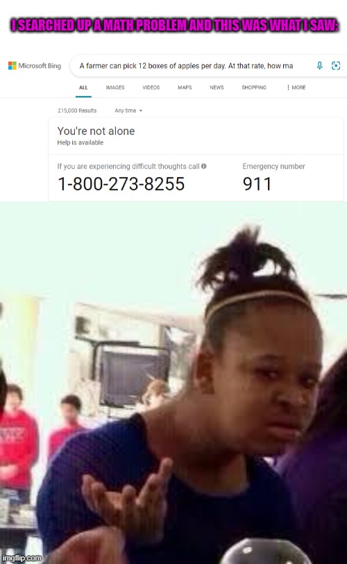 bruh | I SEARCHED UP A MATH PROBLEM AND THIS WAS WHAT I SAW: | image tagged in blank white template,bruh,stupid google | made w/ Imgflip meme maker