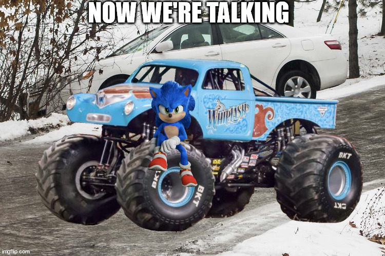 new truck | NOW WE'RE TALKING | image tagged in sonic the hedgehog | made w/ Imgflip meme maker