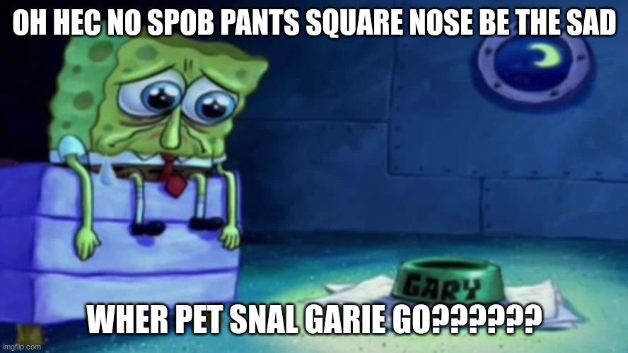 No more fortnite, Sad SpongeBob / Spunchbop