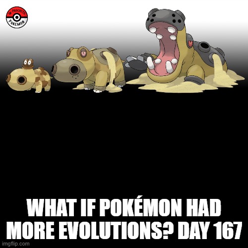 Check the tags Pokemon more evolutions for each new one. | WHAT IF POKÉMON HAD MORE EVOLUTIONS? DAY 167 | image tagged in memes,blank transparent square,pokemon more evolutions,hippopotas,pokemon,why are you reading this | made w/ Imgflip meme maker