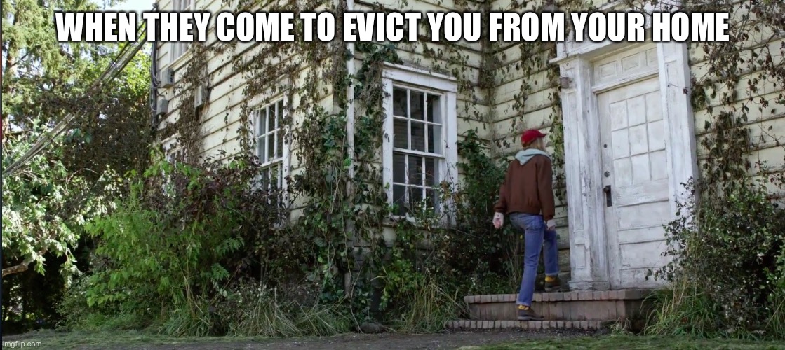 Prudence | WHEN THEY COME TO EVICT YOU FROM YOUR HOME | image tagged in disney,tomorrowland | made w/ Imgflip meme maker
