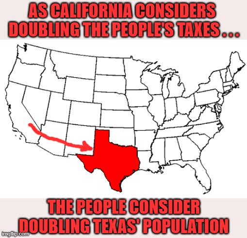 US map, Texas red | AS CALIFORNIA CONSIDERS 
DOUBLING THE PEOPLE'S TAXES . . . THE PEOPLE CONSIDER
DOUBLING TEXAS' POPULATION | image tagged in california,texas,taxes,red vs blue,population,people | made w/ Imgflip meme maker