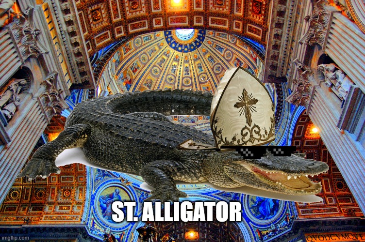 St. Alligator | ST. ALLIGATOR | image tagged in funny | made w/ Imgflip meme maker