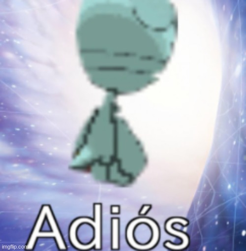 adios | image tagged in adios | made w/ Imgflip meme maker
