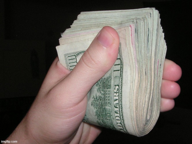 Lots of Money, fist full of money, dollars | image tagged in lots of money fist full of money dollars | made w/ Imgflip meme maker