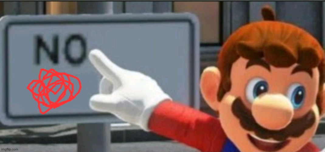 Mario points at a "NO" sign | image tagged in mario points at a no sign | made w/ Imgflip meme maker