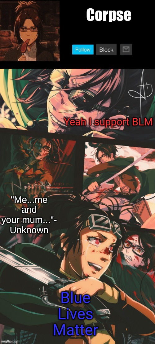 Hanji my beloved | Yeah I support BLM; Blue 
Lives 
Matter | image tagged in hanji my beloved | made w/ Imgflip meme maker