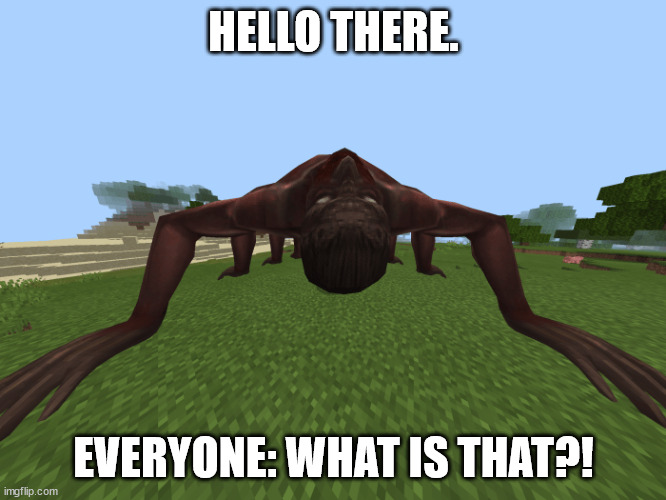 HELLO THERE. EVERYONE: WHAT IS THAT?! | made w/ Imgflip meme maker