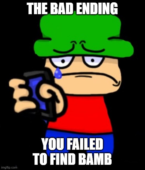 Bambi Blocked | THE BAD ENDING YOU FAILED TO FIND BAMB | image tagged in bambi blocked | made w/ Imgflip meme maker