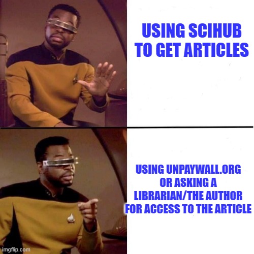 Say no to SciHub | USING SCIHUB TO GET ARTICLES; USING UNPAYWALL.ORG OR ASKING A LIBRARIAN/THE AUTHOR FOR ACCESS TO THE ARTICLE | image tagged in levar burton hotline bling | made w/ Imgflip meme maker