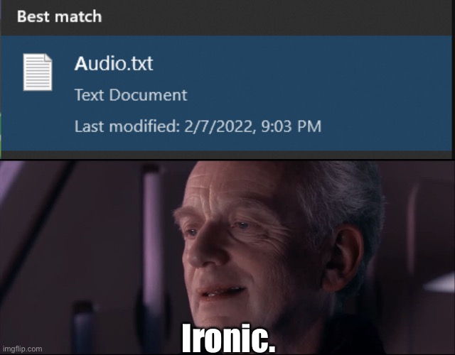 I don't know why or how this is on my computer but here we are | Ironic. | image tagged in palpatine ironic,memes | made w/ Imgflip meme maker