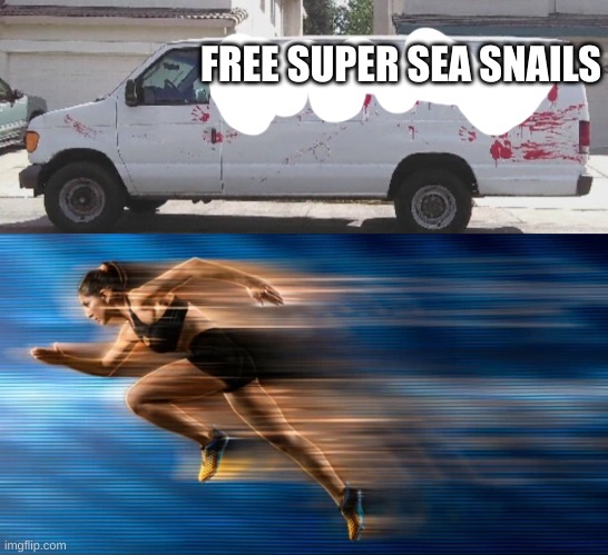 e | FREE SUPER SEA SNAILS | image tagged in free candy | made w/ Imgflip meme maker