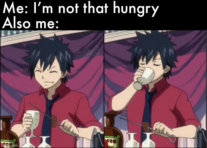 Hungry - Fairy Tail Meme | Me: I’m not that hungry
Also me: | image tagged in memes,fairy tail,fairy tail meme,gray fullbuster,anime,anime meme | made w/ Imgflip meme maker