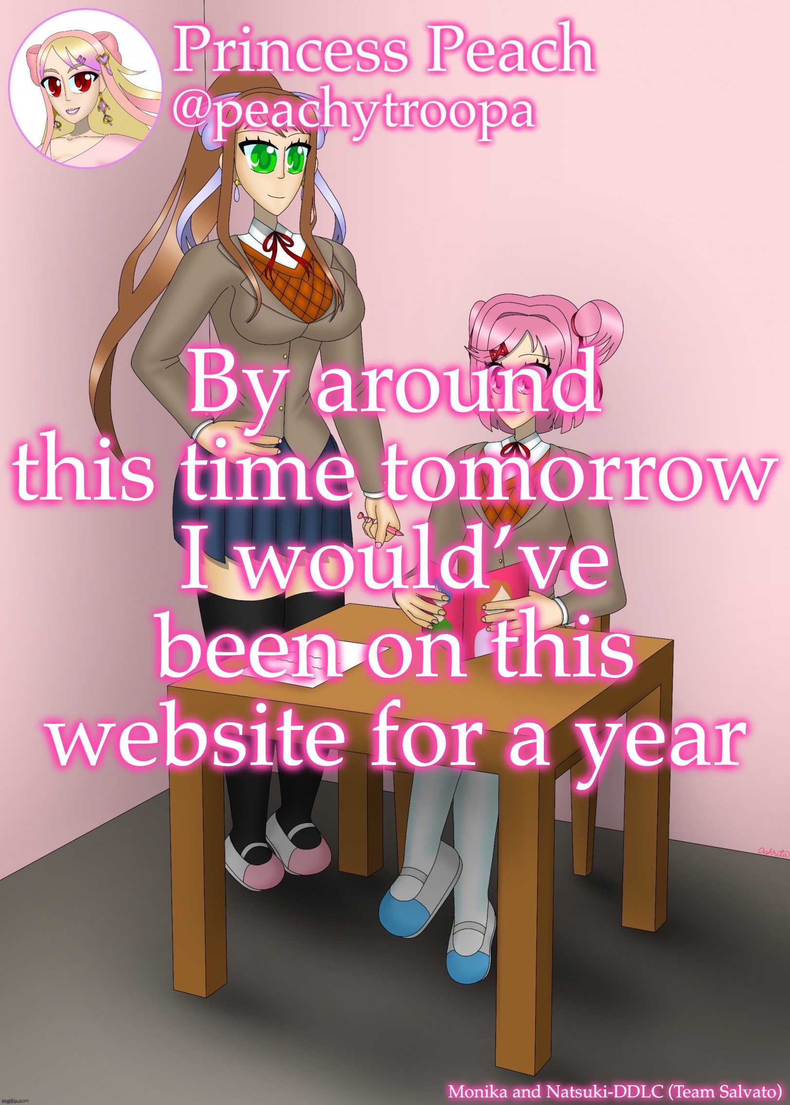 Monika and Natsuki | By around this time tomorrow I would’ve been on this website for a year | image tagged in monika and natsuki | made w/ Imgflip meme maker