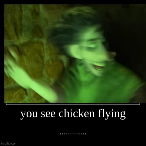 Bruno | image tagged in bruno,7 foot frame,chicken flying | made w/ Imgflip demotivational maker