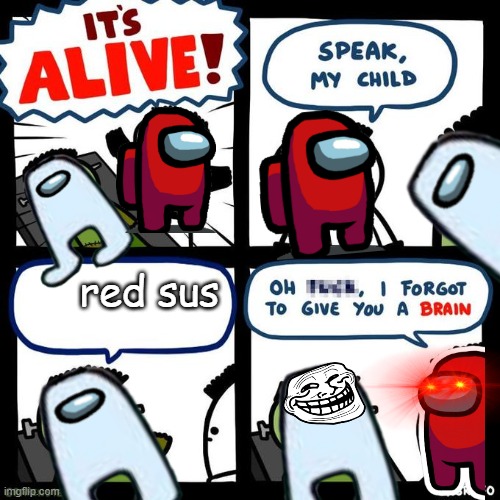 red sus | red sus | image tagged in amogus | made w/ Imgflip meme maker