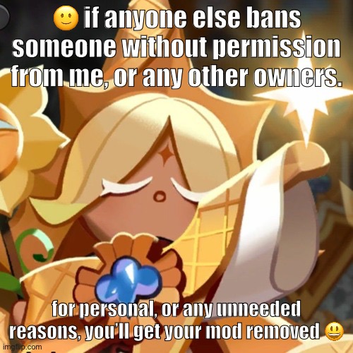 this mf | 🙂 if anyone else bans someone without permission from me, or any other owners. for personal, or any unneeded reasons, you’ll get your mod removed 😃 | image tagged in this mf | made w/ Imgflip meme maker