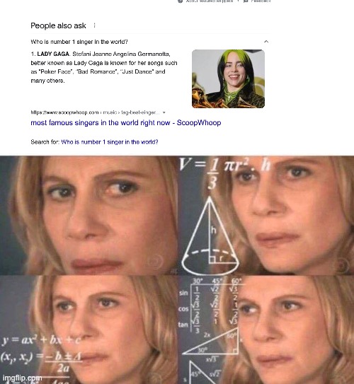 I didn't know Billie Eilish was really Lady Gaga! | image tagged in math lady/confused lady | made w/ Imgflip meme maker
