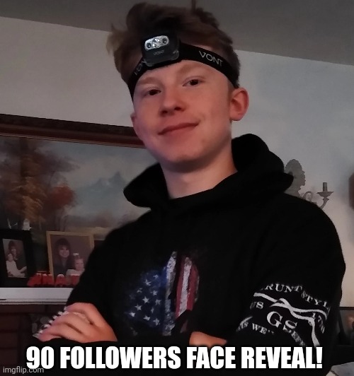 Alright I decided to reveal myself! Thank you guys so much for 90 follower's! | 90 FOLLOWERS FACE REVEAL! | image tagged in followers,face reveal,imgflip,thank you,this is fine | made w/ Imgflip meme maker