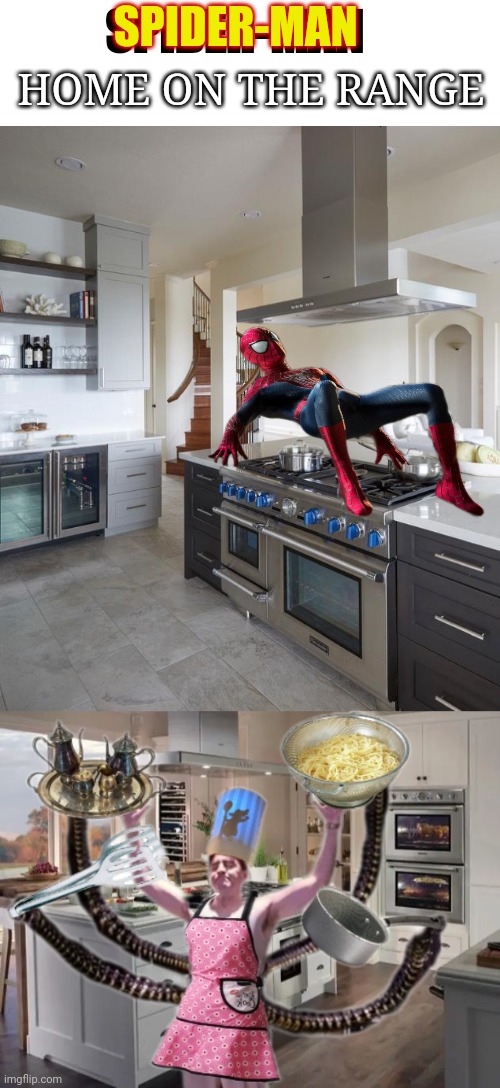 Spider-Man: Home on the Range | SPIDER-MAN; SPIDER-MAN; HOME ON THE RANGE | image tagged in spiderman,home on the range | made w/ Imgflip meme maker
