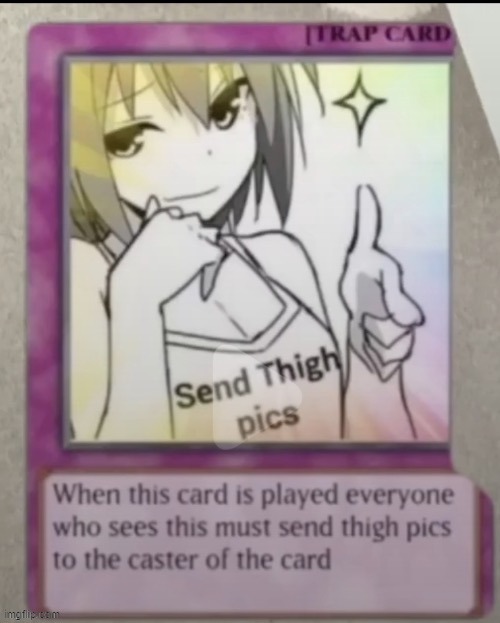 thigh pics or die | image tagged in thigh pics | made w/ Imgflip meme maker