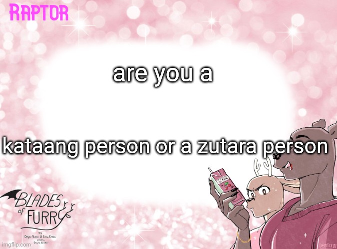 Raptor's BoF Template | are you a; kataang person or a zutara person | image tagged in raptor's bof template | made w/ Imgflip meme maker