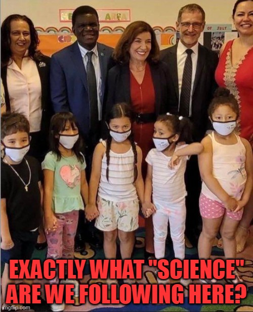 Answer- Democrats don't follow the science- never have. | EXACTLY WHAT "SCIENCE" ARE WE FOLLOWING HERE? | image tagged in liberal hypocrisy,child abuse | made w/ Imgflip meme maker