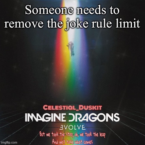 Duskit’s evolve temp ty suga | Someone needs to remove the joke rule limit | image tagged in duskit s evolve temp ty suga | made w/ Imgflip meme maker