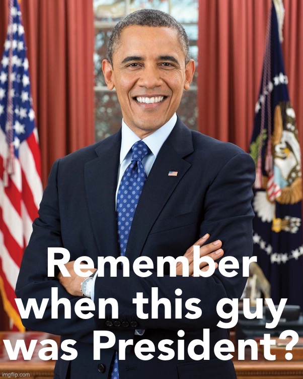 Obama remember when this guy was President Blank Meme Template