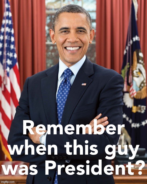 Eyyyy Obama | image tagged in obama remember when this guy was president | made w/ Imgflip meme maker