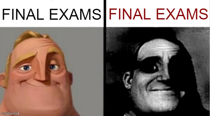 Final Exams | FINAL EXAMS; FINAL EXAMS | image tagged in people who don't know vs people who know,exams,tests,finally,school,its finally over | made w/ Imgflip meme maker