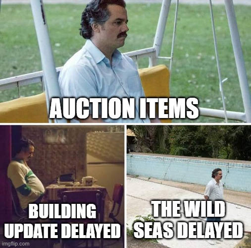 Sad Pablo Escobar | AUCTION ITEMS; BUILDING UPDATE DELAYED; THE WILD SEAS DELAYED | image tagged in roblox wild west | made w/ Imgflip meme maker