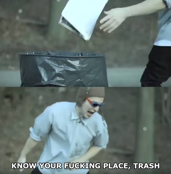 Know your place trash Blank Meme Template