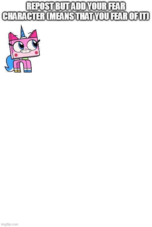 Why did I fear of this... | REPOST BUT ADD YOUR FEAR CHARACTER (MEANS THAT YOU FEAR OF IT) | image tagged in blank white template | made w/ Imgflip meme maker
