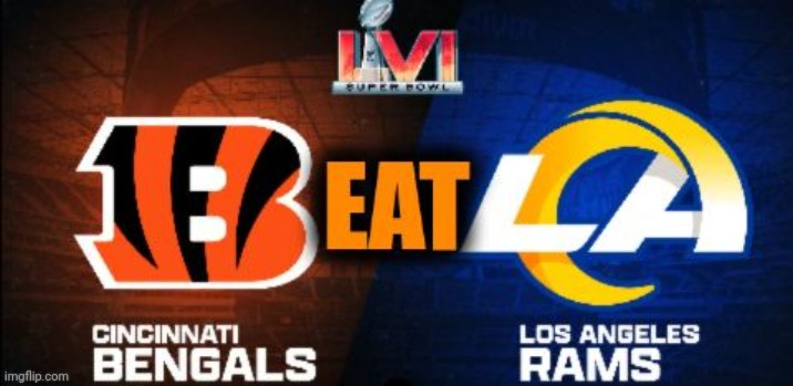 Beat LA-Rams! | image tagged in bengals,rams,super bowl | made w/ Imgflip meme maker