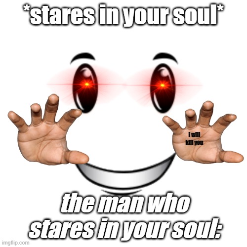 I T S L U R K I N G I N T H E W O O D S | *stares in your soul*; i will kill you; the man who stares in your soul: | image tagged in free robux obby | made w/ Imgflip meme maker