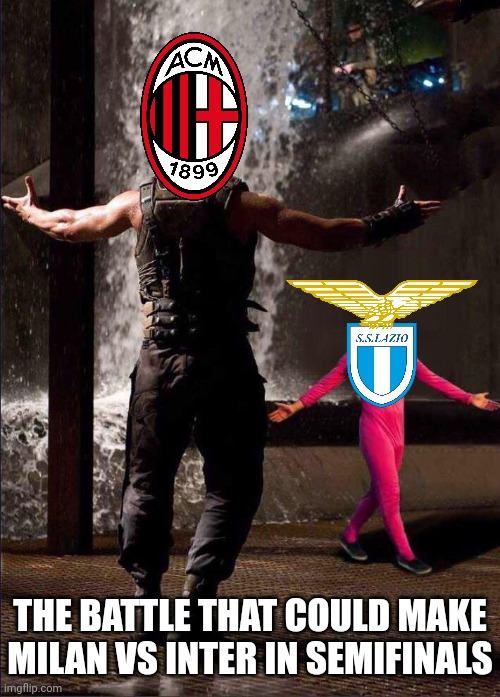 Milan vs Lazio, after Inter 2-0 Roma | THE BATTLE THAT COULD MAKE MILAN VS INTER IN SEMIFINALS | image tagged in pink guy vs bane,ac milan,lazio,coppa italia,calcio,memes | made w/ Imgflip meme maker