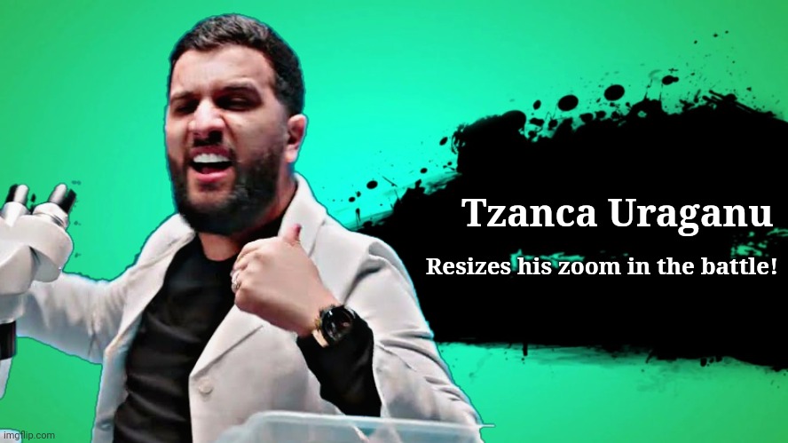 manele singer Tzanca Uraganu joins the Battle in The Next Super Smash Bros. Ultimate Update! after Waluigi and Sora | Tzanca Uraganu; Resizes his zoom in the battle! | image tagged in tzanca uraganu,super smash bros | made w/ Imgflip meme maker