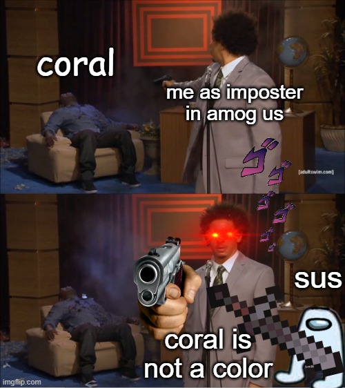 Coral Is Not A Color Imgflip