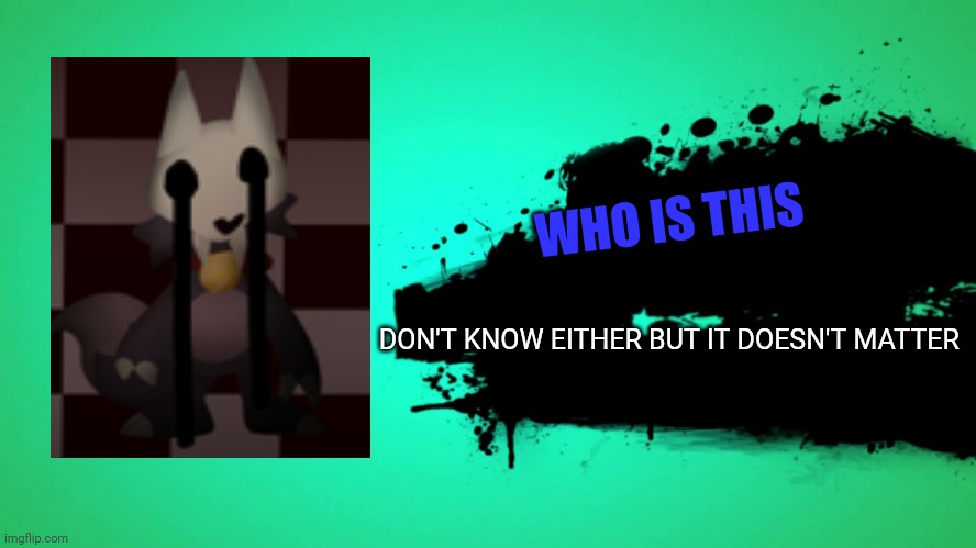 EVERYONE JOINS THE BATTLE | WHO IS THIS; DON'T KNOW EITHER BUT IT DOESN'T MATTER | image tagged in everyone joins the battle | made w/ Imgflip meme maker