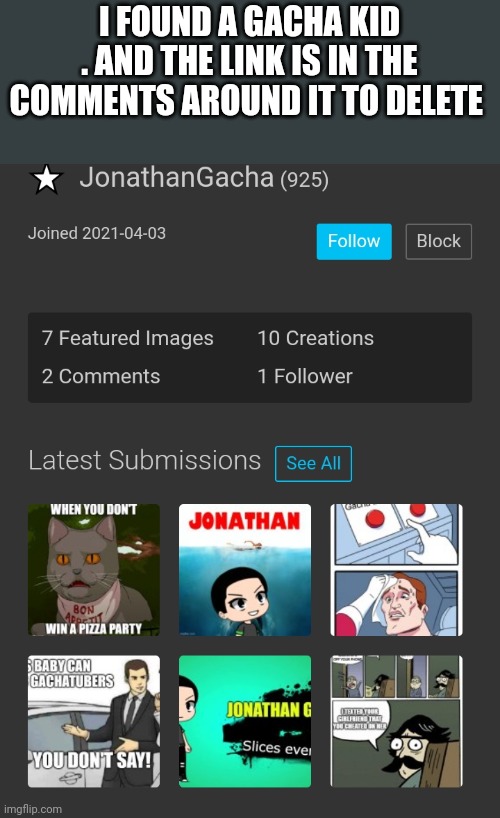I FOUND A GACHA KID . AND THE LINK IS IN THE COMMENTS AROUND IT TO DELETE | made w/ Imgflip meme maker