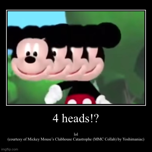4-Headed Mickey lol | image tagged in funny,demotivationals | made w/ Imgflip demotivational maker