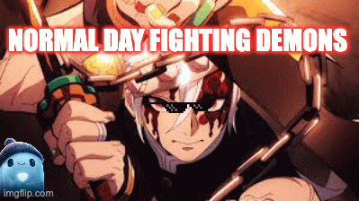 eeeeeeeeeeeeeenickyboby | NORMAL DAY FIGHTING DEMONS | image tagged in gifs,captain obvious | made w/ Imgflip images-to-gif maker