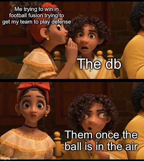 camilo face | Me trying to win in football fusion trying to get my team to play defense; The db; Them once the ball is in the air | image tagged in camilo face | made w/ Imgflip meme maker