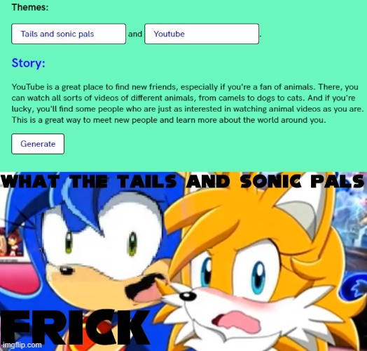New Template! and why would an AI story generator diss them like that??? | image tagged in what the tails and sonic pals frick,bruh,youtuber,memes | made w/ Imgflip meme maker