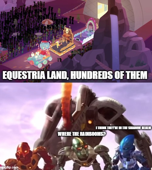 Equestria Land but it's BIONICLES | EQUESTRIA LAND, HUNDREDS OF THEM; I THINK THEY'RE IN THE SHADOW REALM; WHERE THE RAINBOOMS? | image tagged in equestria land even had background clones,equestria girls,bionicle | made w/ Imgflip meme maker