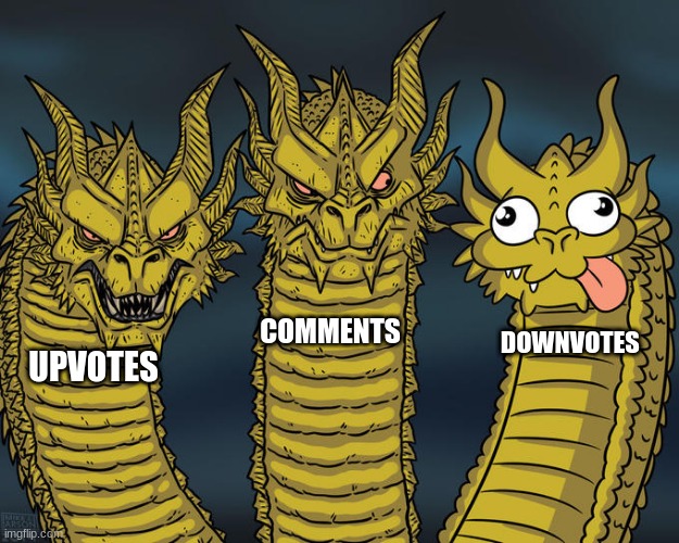 Three-headed Dragon | COMMENTS; DOWNVOTES; UPVOTES | image tagged in three-headed dragon | made w/ Imgflip meme maker