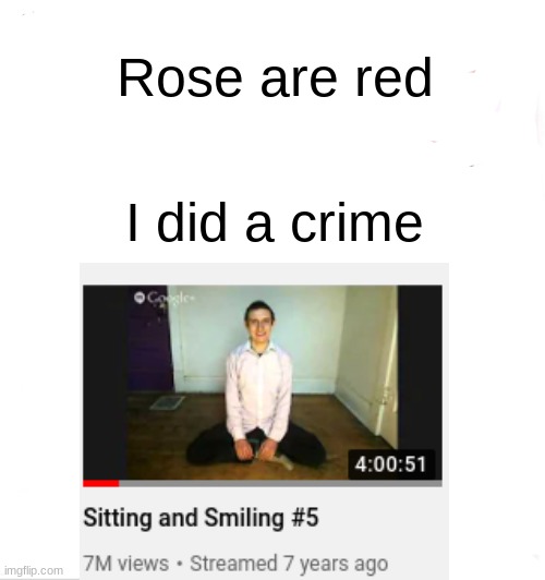 There are 600 hundred of these | Rose are red; I did a crime | image tagged in roses are red | made w/ Imgflip meme maker